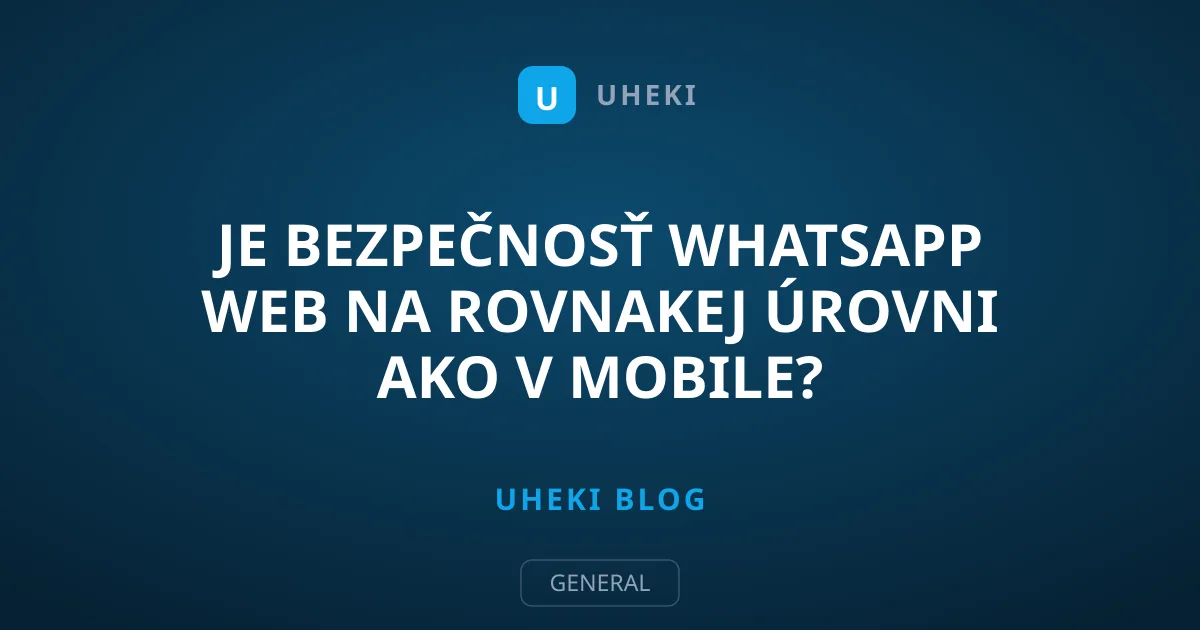 Je bezpečnosť WhatsApp Web na rovnakej úrovni ako v mobile?